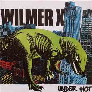 Wilmer X - Under Hot