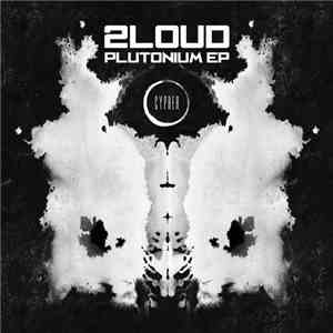 2Loud - Plutonium EP