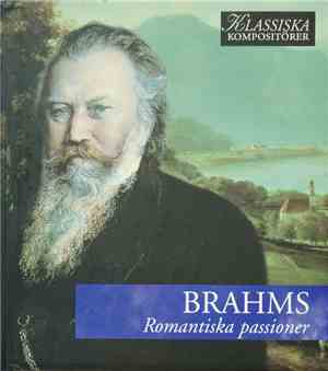 Brahms - Romantiska Passioner