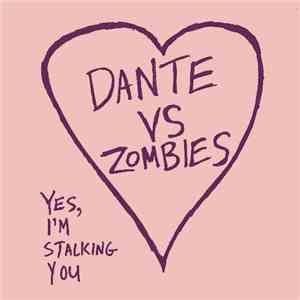 Dante Vs. Zombies - Yes, I'm Stalking You/ Branded By Nuns