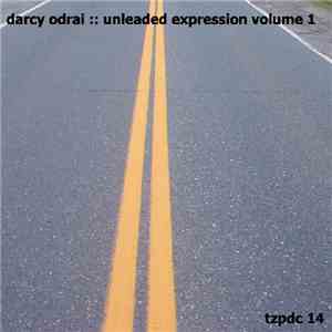 Darcy Odrai - Unleaded Expression Volume 1