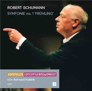 Koninklijk Concertgebouworkest o.l.v. Bernard Haitink - Robert Schumann: Sy ...