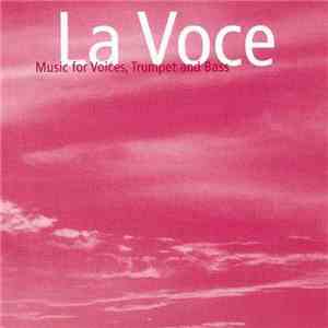 La Voce - Music for Voices,Trumpet and Bass