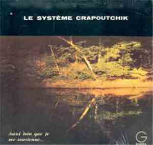 Le Système Crapoutchik - Aussi Loin Que Je Me Souvienne...