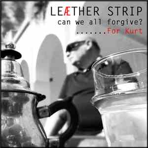 Leæther Strip - Can We All Forgive? ....... For Kurt