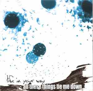 Life In Your Way - All These Things Tie Me Down