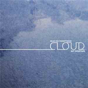 Near The Parenthesis - Cloud.Not Mountain