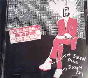 Various - 西安獨立音樂吕輯 Vol.2 = Various Artists Of Xi'An Rock N'Roll Music - 废城甜 ...