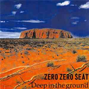 Zero Zero Seat - Deep In The Ground