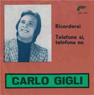 Carlo Gigli - Ricorderai / Telefona Si, Telefona No