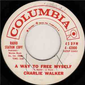 Charlie Walker  - A Way To Free Myself