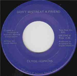 Clyde Hopkins - Don't Mistreat A Friend