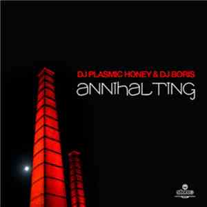 DJ Plasmic Honey & DJ Boris  - Annihalting