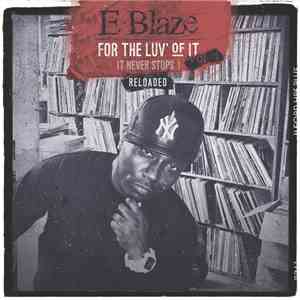 E.Blaze - For The Luv' Of It - It Never Stops! Vol. 3 Reloaded