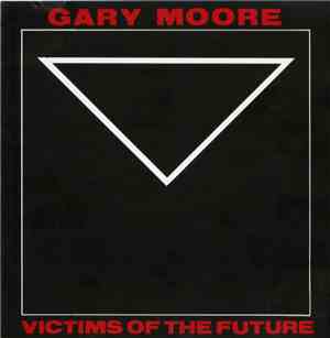 Gary Moore - Victims Of The Future