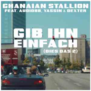 Ghanaian Stallion Feat. Audio88, Yassin & Dexter  - Gib Ihn Einfach (Dies D ...