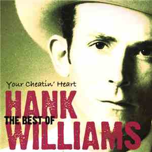 Hank Williams - Your Cheatin' Heart - The Best Of Hank Williams