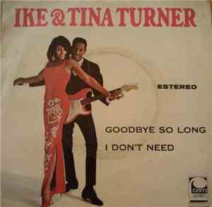 Ike & Tina Turner - Goodbye So Long / I Don't Need