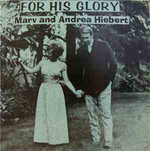 Marv And Andrea Hiebart - For His Glory