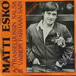Matti Esko - Trasselijussin Salsa