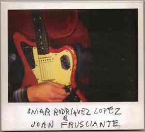 Omar Rodriguez Lopez & John Frusciante - Omar Rodriguez Lopez & John Frusci ...