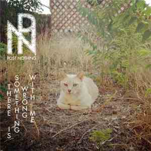 Post Nothing - There Is Something Wrong With Me