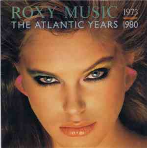 Roxy Music - The Atlantic Years 1973 - 1980