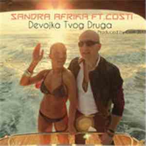 Sandra Afrika Ft. Costi - Devojka Tvog Druga