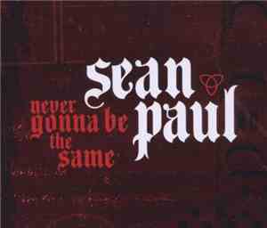 Sean Paul - Never Gonna Be The Same