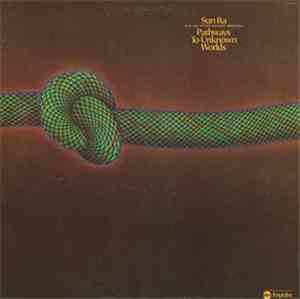Sun Ra And His Astro Infinity Arkestra - Pathways To Unknown Worlds