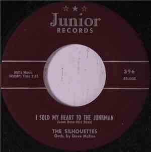 The Silhouettes - I Sold My Heart To The Junkman / What Would You Do
