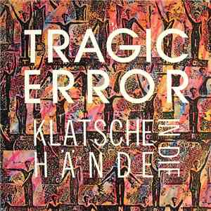 Tragic Error - Klatsche In Die Hände