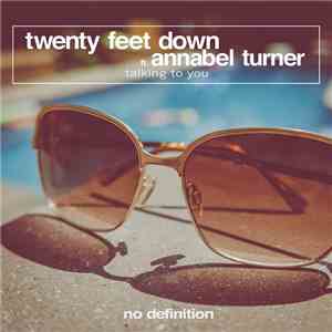 Twenty Feet Down Ft. Annabel Turner - Talking To You