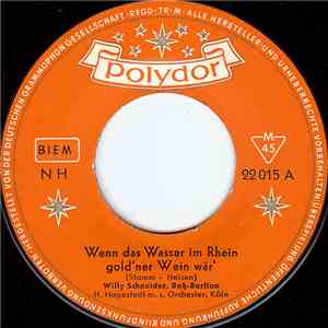 Willy Schneider - Wenn Das Wasser Im Rhein Gold'ner Wein Wär'