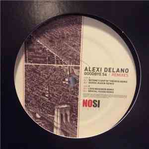 Alexi Delano - Goodbye S4 Remixes