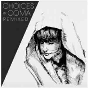 Coma  - Choices Remixes