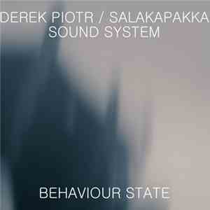 Derek Piotr / Salakapakka Sound System - Behaviour State