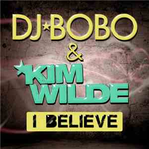 DJ BoBo & Kim Wilde - I Believe