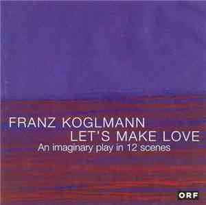 Franz Koglmann - Let's Make Love