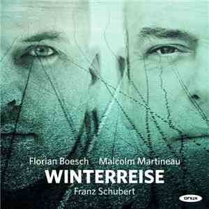Franz Schubert, Florian Boesch, Malcolm Martineau - Winterreise