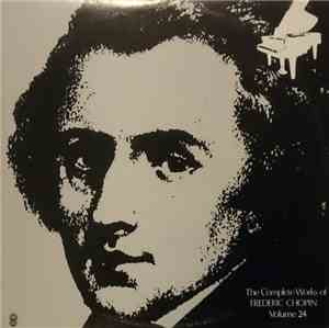 Frederic Chopin - The Complete Works Of Frederic Chopin Volume 24