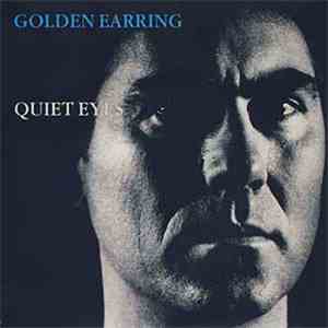 Golden Earring - Quiet Eyes