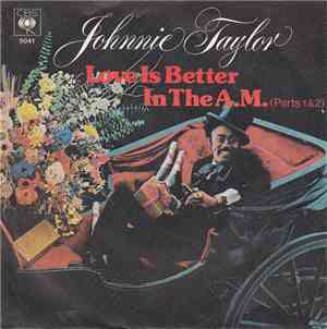 Johnnie Taylor - Love Is Better In The A.M.
