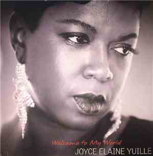 Joyce Elaine Yuille - Welcome To My World