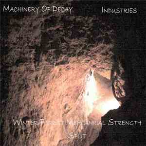 Machinery Of Decay / Industries - Winter Forest Mehcanical Strength Split