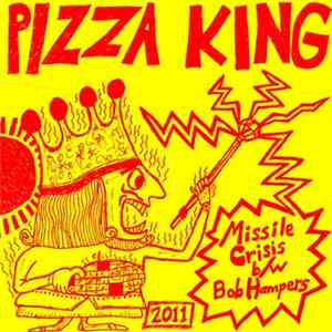Pizza King - Missile Crisis b/w Bob Hampers