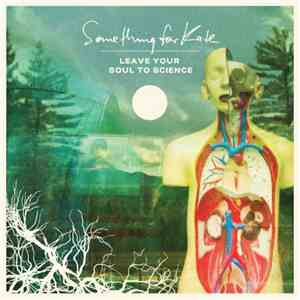 Something For Kate - Leave Your Soul To Science