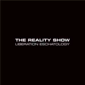 The Reality Show - Liberation Eschatology