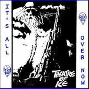 Theatre Of Ice - It's All Over Now