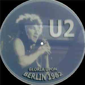 U2 - Gloria Upon Berlin 1982